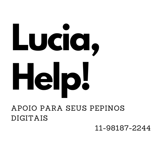 Lucia, Help! Apoio para seus pepinos digitais 